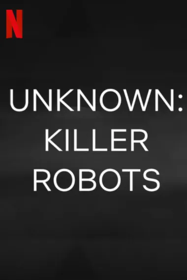 地球未知档案：杀手机器人 Unknown: Killer Robots (2023) 海报