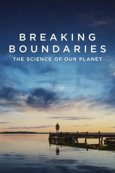 打破边界：我们星球的科学 Breaking Boundaries: The Science of Our Planet (2021) 海报