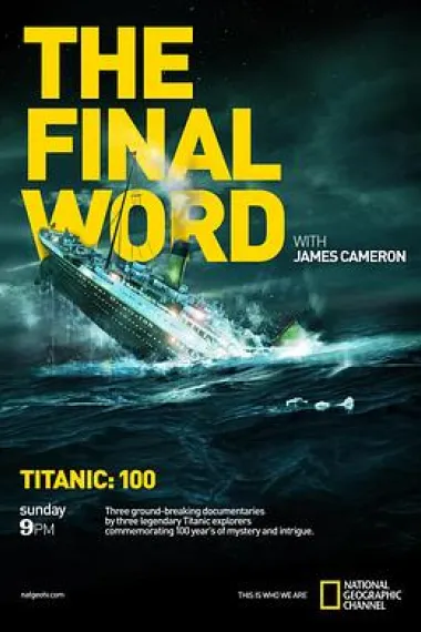 詹姆斯·卡梅隆：再见泰坦尼克 Titanic: The Final Word with James Cameron (2012) 海报