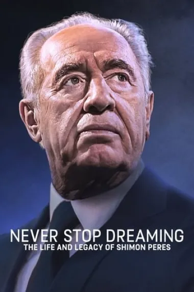 永怀梦想：西蒙·佩雷斯的人生与馈赠 Never Stop Dreaming: The Life and Legacy of Shimon Peres (2018) 海报