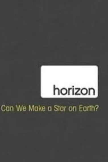 地平线系列：人造恒星可能吗？ "Horizon" Can We Make a Star on Earth? (2009) 海报
