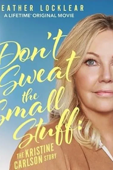 Don't Sweat the Small Stuff: The Kristine Carlson Story (2021) 海报