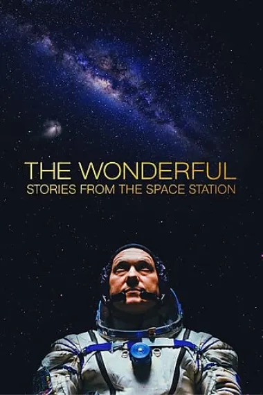 非凡成就：来自空间站的故事 The Wonderful: Stories from the Space Station (2021) 海报