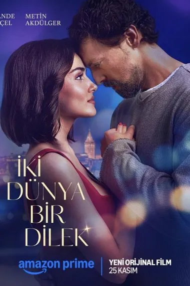 两个世界一个愿望 Iki Dünya Bir Dilek (2025) 海报
