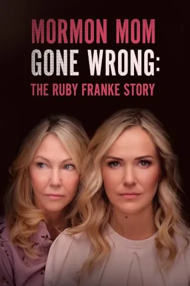 摩门教妈妈的失误：鲁比·弗兰克的故事 Mormon Mom Gone Wrong: The Ruby Franke Story (2024) 海报