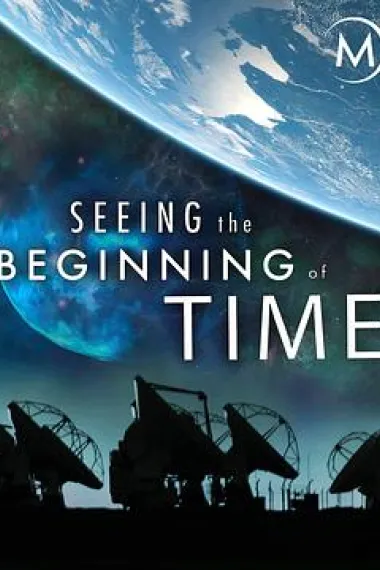 寻找时间伊始 Seeing the Beginning of Time (2017) 海报