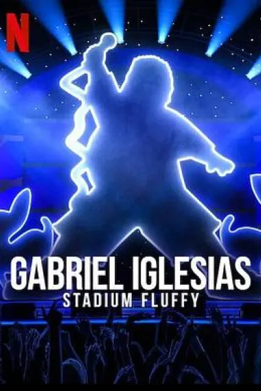 加布里埃尔·伊格莱西亚斯：蓬松哥主场秀 Gabriel Iglesias: Stadium Fluffy Live from Los Angeles (2022) 海报