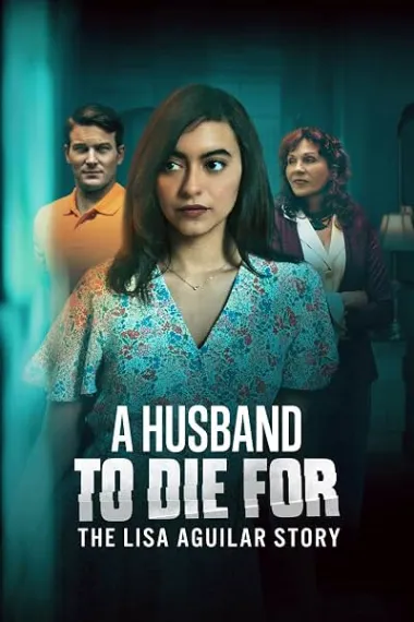 郎心似刃 A Husband to Die For: The Lisa Aguilar Story (2025) 海报
