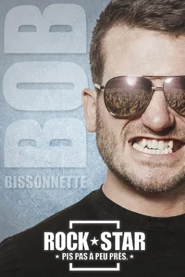 Bob Bissonnette: Rockstar. Pis pas à peu près (2019) 海报