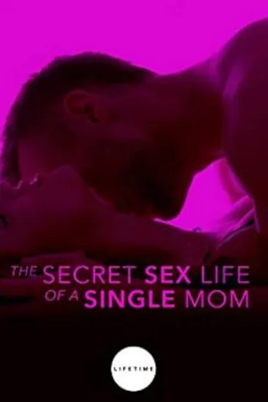 单身妈妈的秘密生活 The Secret Sex Life of a Single Mom (2014) 海报