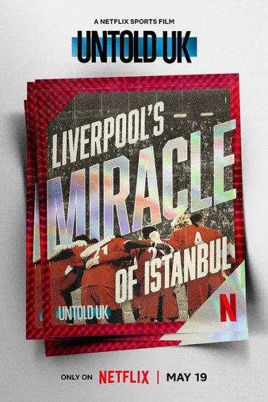 体坛秘史：英国篇：利物浦的伊斯坦布尔奇迹 Untold UK: Liverpool's Miracle of Istanbul (2026) 海报