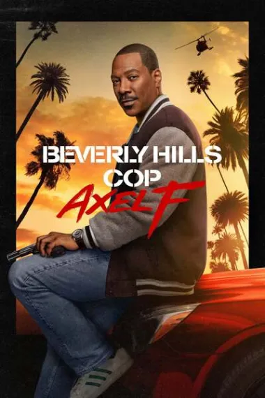 比佛利山超级警探4 Beverly Hills Cop: Axel F (2024) 海报